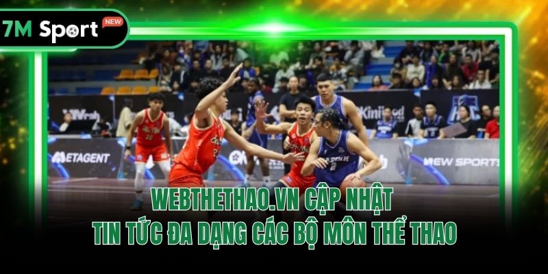 Webthethao.vn cập nhật tin tức đa dạng các bộ môn thể thao