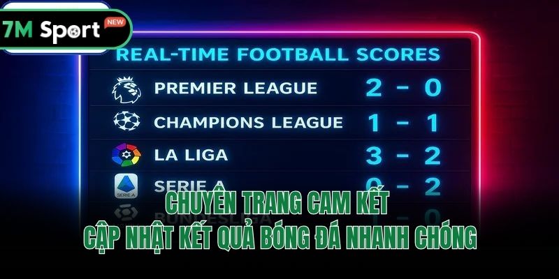 Chuyên trang cam kết cập nhật kết quả bóng đá nhanh chóng