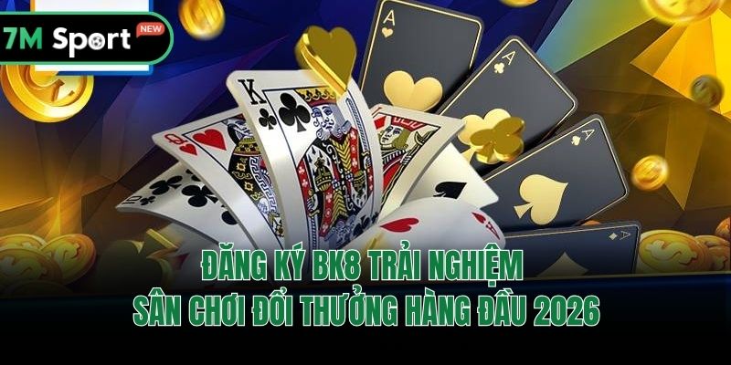 Đăng ký BK8 trải nghiệm sân chơi đổi thưởng hàng đầu 2026