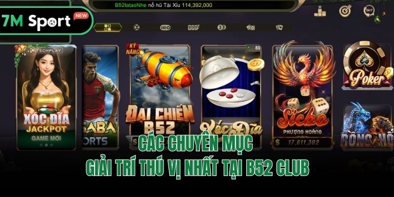 Các chuyên mục giải trí thú vị nhất tại B52 Club
