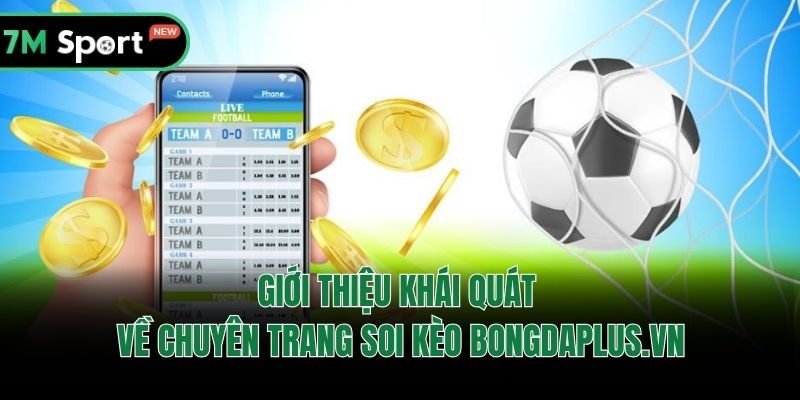 Giới thiệu khái quát về chuyên trang soi kèo Bongdaplus.vn
