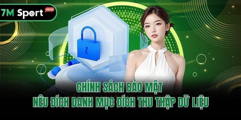 Chính sách bảo mật nêu đích danh mục đích thu thập dữ liệu
