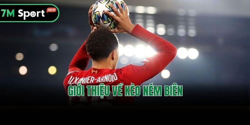 Giới thiệu về kèo ném biên