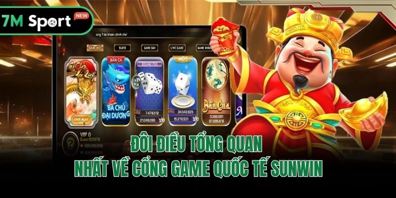 Đôi điều tổng quan nhất về cổng game quốc tế Sunwin