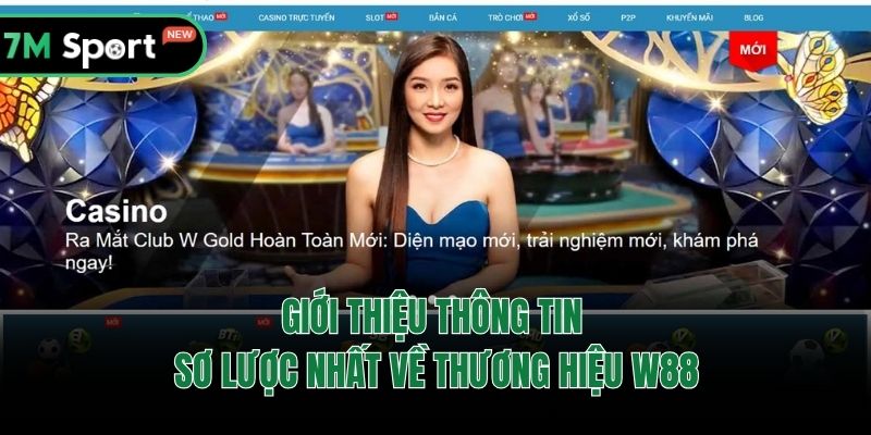 Giới thiệu thông tin sơ lược nhất về thương hiệu W88