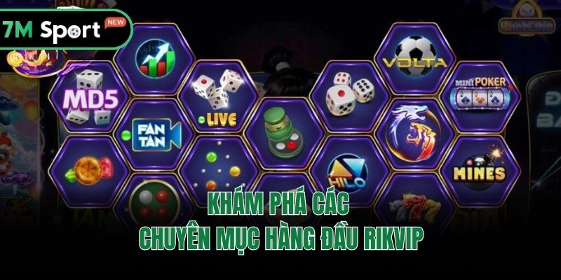 Khám phá các chuyên mục hàng đầu RikVip