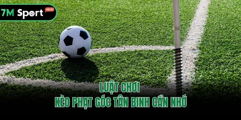 Luật chơi kèo phạt góc tân binh cần nhớ