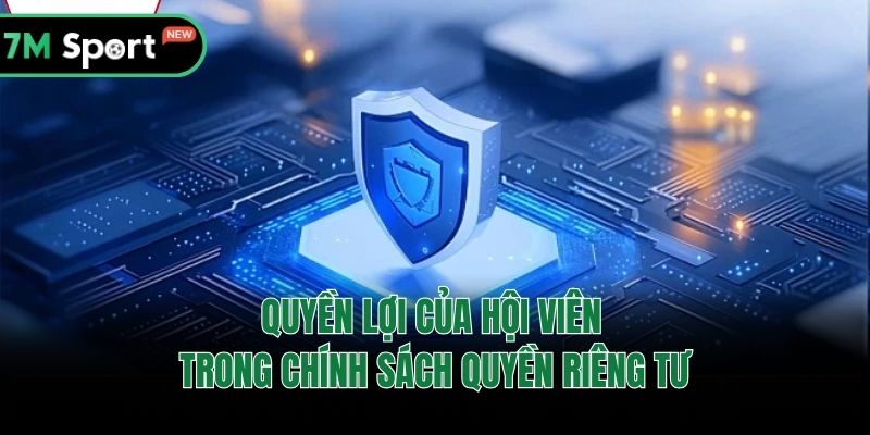 Quyền lợi của hội viên trong chính sách quyền riêng tư