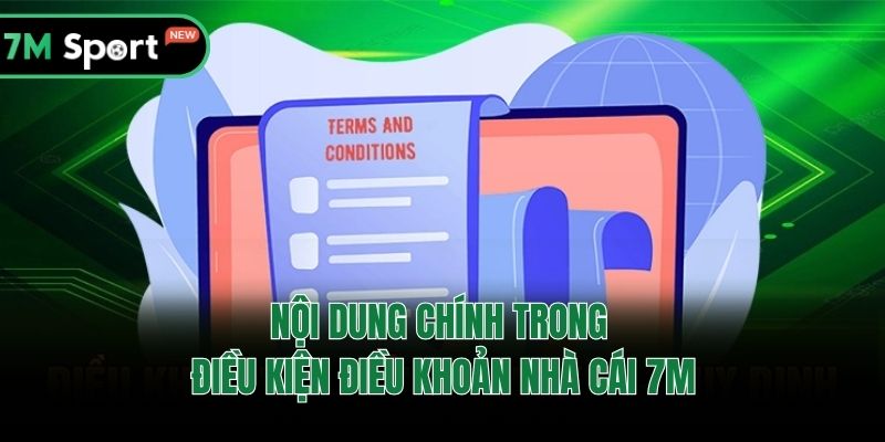 Nội dung chính trong điều kiện điều khoản nhà cái 7M