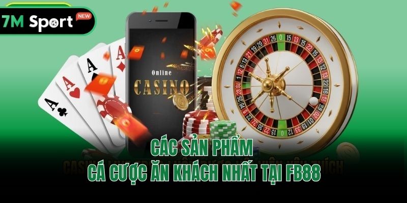 Các sản phẩm cá cược ăn khách nhất tại FB88