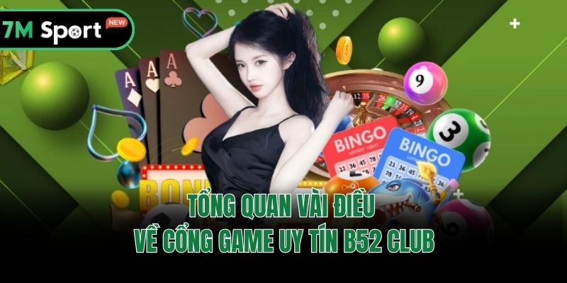 Tổng quan vài điều về cổng game uy tín B52 Club