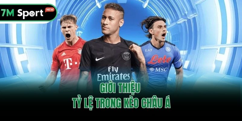 Giới thiệu tỷ lệ trong kèo châu Á