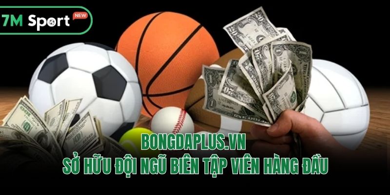 Bongdaplus.vn sở hữu đội ngũ biên tập viên hàng đầu