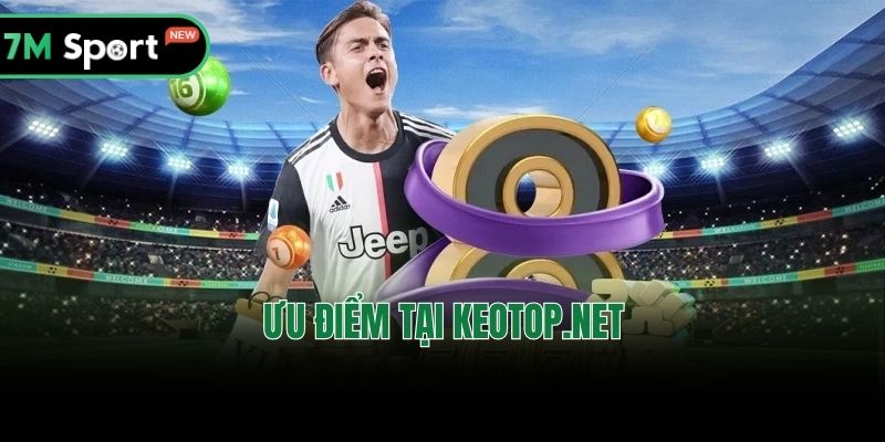 Ưu điểm tại Keotop.net