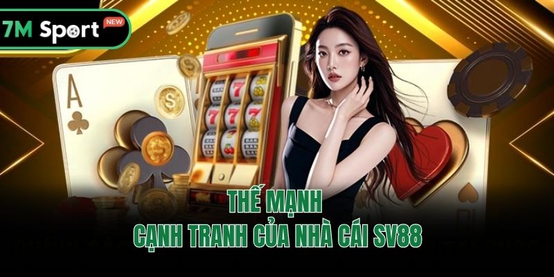 Thế mạnh cạnh tranh của nhà cái SV88